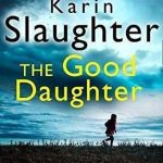The Good Daughter:The Best Thriller You Will Read This Year: The gripping No. 1 Sunday Times bestselling psychological crime suspense thriller you won’t be able to put down!