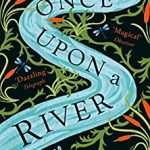 Once Upon a River: The dazzling Sunday Times Bestseller
