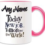 UNIGIFT Personalised Gift – Today New Job Tomorrow World Mug (Occasion Design Colour) Name Message Unique Funny Novelty Congratulations Cheering Best Wish Good Luck Better Awesome Super Amazing