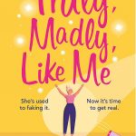 Truly, Madly, Like Me: The glorious and hilarious new rom-com from the smash-hit bestseller