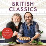 The Hairy Bikers’ British Classics: Over 100 recipes celebrating timeless cooking and the nation’s favourite dishes