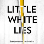 Little White Lies: the most unputdownable and thrilling debut of 2020! (201 POCHE)