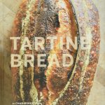 Tartine Bread: (Artisan Bread Cookbook, Best Bread Recipes, Sourdough Book)